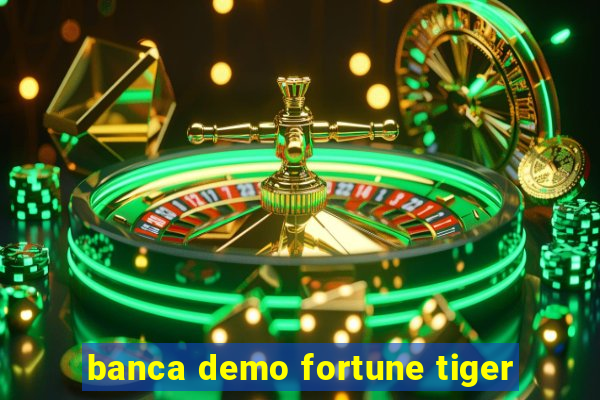 banca demo fortune tiger